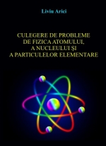 Culegere de probleme de fizica atomului, a nucleului și a particulelor elementare