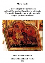   O pledoarie privind  perpetuarea cultului Cavalerilor Danubieni în mitologia Peninsulei Balcanice- cu privire specială asupra spațiului românesc